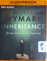 Inheritance - It Was Hers from the Beginning written by Thomas Wymark performed by Katie Scarfe on MP3 CD (Unabridged)
